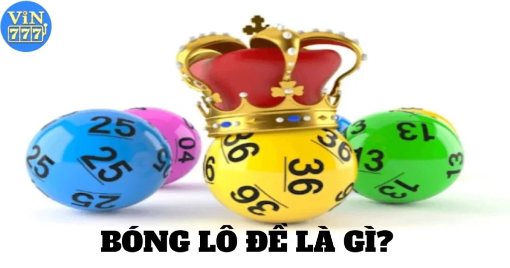 Bóng Lô Đề Là Gì? Giải Thích Chi Tiết Thuật Ngữ Bóng Lô Đề 1 bong lo de la gi 5